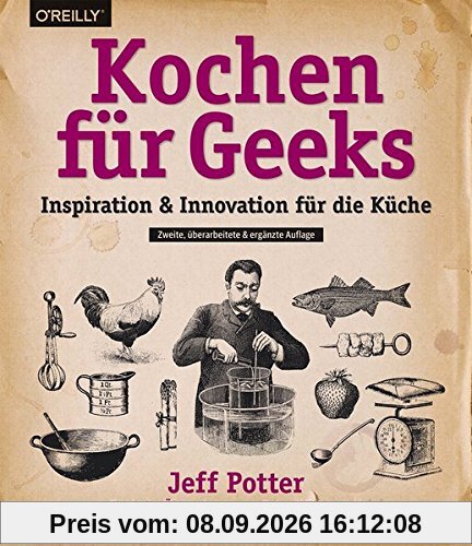Kochen für Geeks: Inspiration & Innovation für die Küche