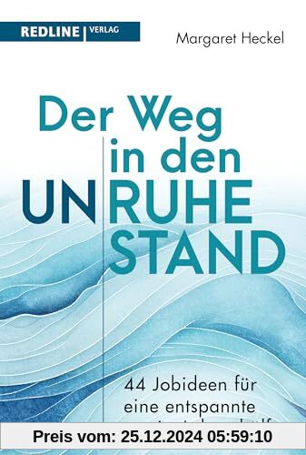 Der Weg in den (Un)ruhestand!: 44 Jobideen für eine entspannte zweite Lebenshälfte