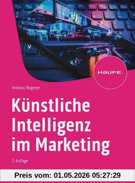 Künstliche Intelligenz im Marketing (Haufe Fachbuch)