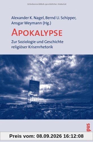 Apokalypse: Zur Soziologie und Geschichte religiöser Krisenrhetorik