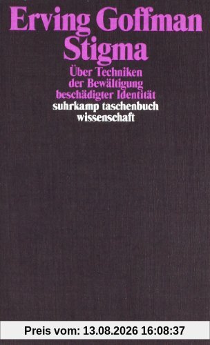 Stigma: Über Techniken der Bewältigung beschädigter Identität (suhrkamp taschenbuch wissenschaft)