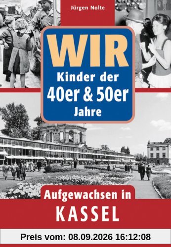 Wir Kinder der 40er & 50er Jahre - Aufgewachsen in Kassel