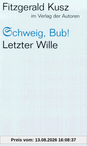 Schweig, Bub! / Letzter Wille: Zwei Stücke