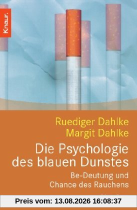 Die Psychologie des blauen Dunstes: Be-Deutung und Chance des Rauchens
