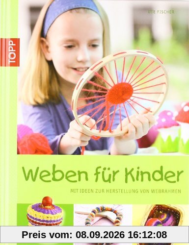 Weben für Kinder: Mit Ideen zur Herstellung von Webrahmen