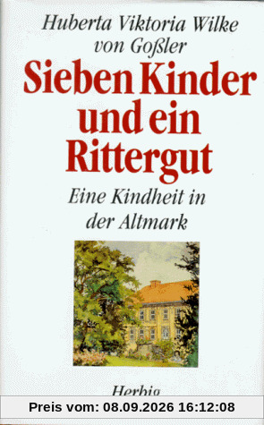 Sieben Kinder und ein Rittergut. Eine Kindheit in der Altmark