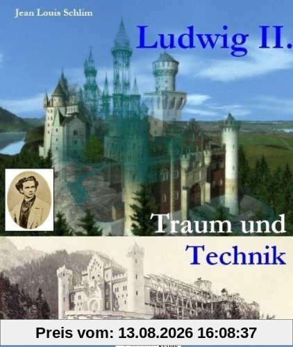 Ludwig II. Traum und Technik