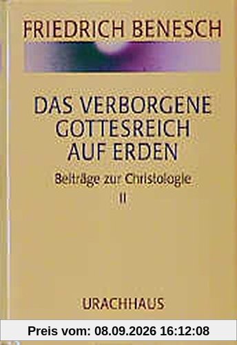 Das verborgene Gottesreich auf Erden. Beiträge zur Christologie II