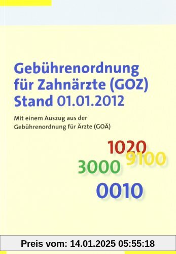 Gebührenordnung für Zahnärzte (GOZ) Stand 01.01.2012: Mit einem Auszug aus der Gebührenordnung für Ärzte (GOÄ)  Stand 01