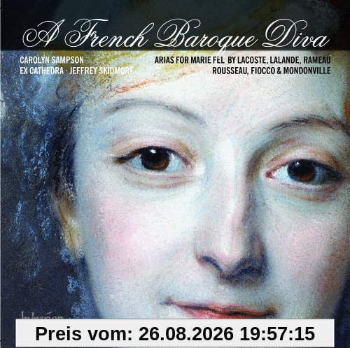 Eine französische Barock-Diva Arien für Marie Fel