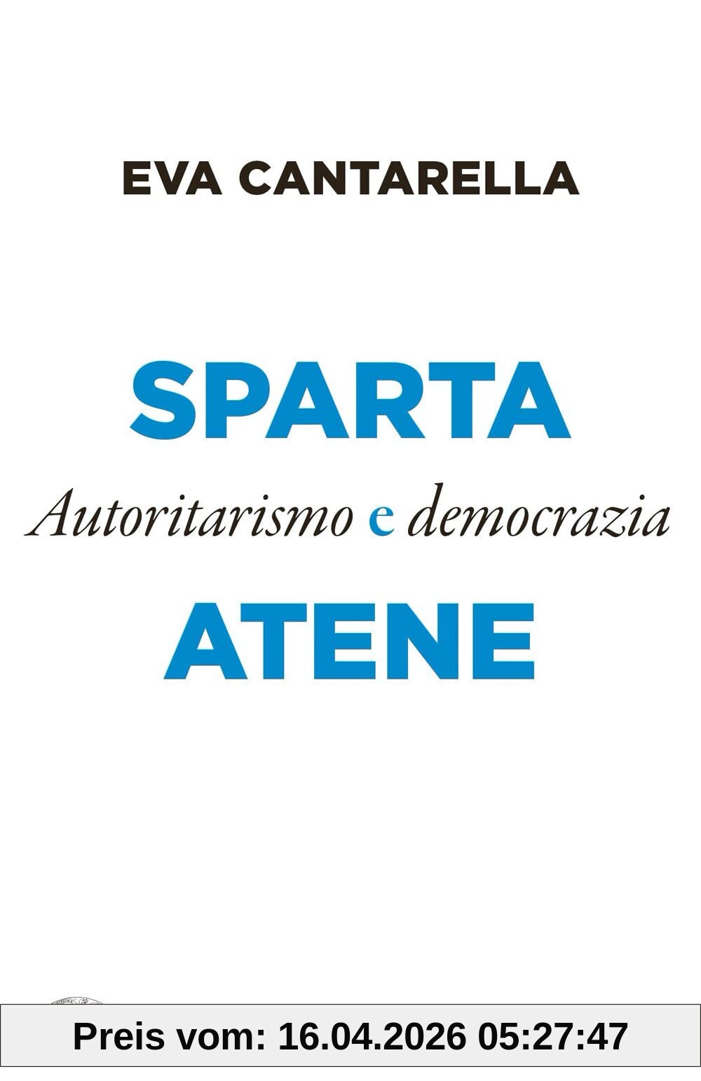 Sparta e Atene. Autoritarismo e democrazia (Super ET)