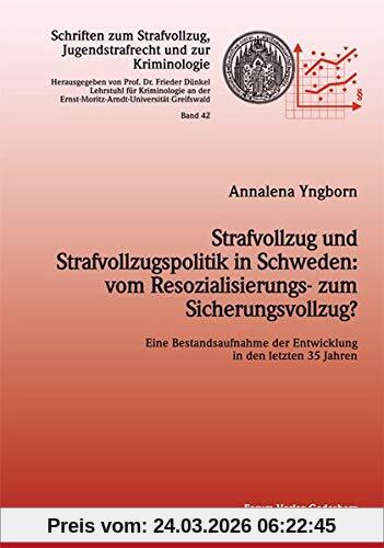 Strafvollzug und Strafvollzugspolitik in Schweden: vom Resozialisierungs- zum Sicherungsvollzug?: Eine Bestandsaufnahme der Entwicklung in den letzten ... Jugendstrafrecht und zur Kriminologie)