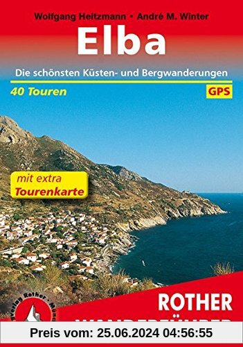 Elba: Die schönsten Küsten- und Bergwanderungen. 40 Touren. Mit extra Tourenkarte 1:35000. Mit GPS-Tracks. (Rother Wande