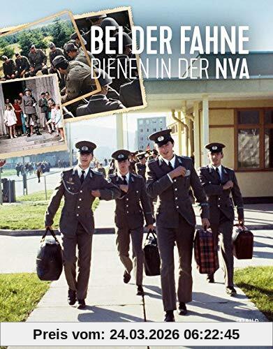 Bei der Fahne: Dienen in der NVA