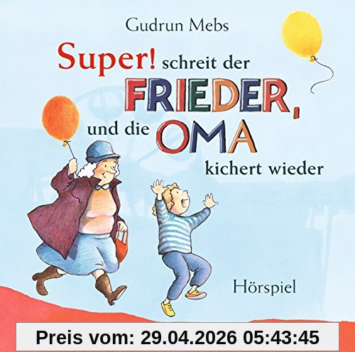 »Super«, schreit der Frieder, und die Oma kichert wieder: Hörspiel