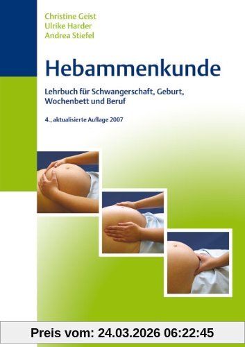 Hebammenkunde: Lehrbuch für Schwangerschaft, Geburt, Wochenbett und Beruf