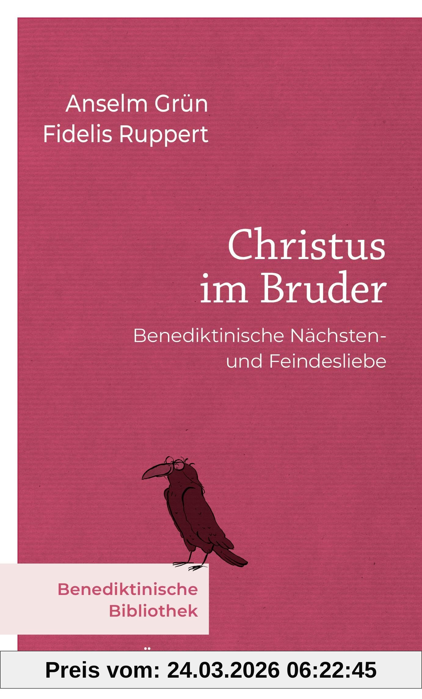 Christus im Bruder: Benediktinische Nächsten- und Feindesliebe (Benediktinische Bibliothek)