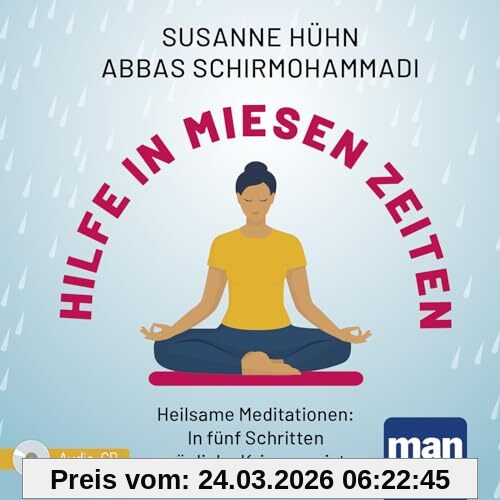 Hilfe in miesen Zeiten. Audio-CD: Heilsame Meditationen: In fünf Schritten persönliche Krisen meistern