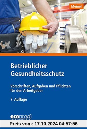 Betrieblicher Gesundheitsschutz: Vorschriften, Aufgaben und Pflichten für den Arbeitgeber