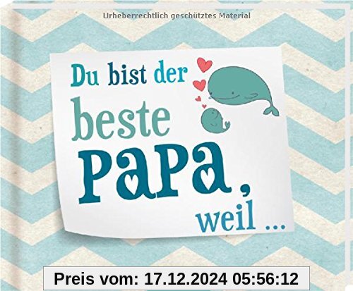 Du bist der beste Papa, weil ...