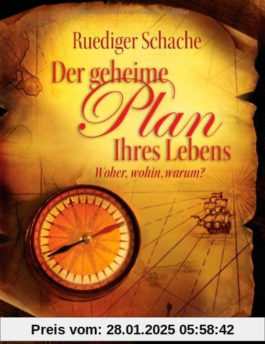 Der geheime Plan Ihres Lebens: Woher, wohin, warum?