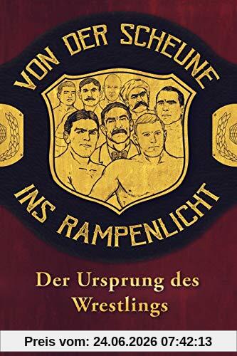 Marcel Durer Von Der Scheune Ins Rampenlicht - Der Ursprung Des Wrestlings