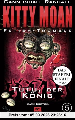 Fetish-Trouble 5: Tutu, der König (Kitty Moan)