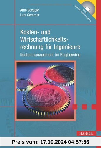 Kosten- und Wirtschaftlichkeitsrechnung für Ingenieure: Kostenmanagement im Engineering