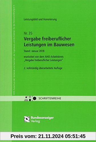 Vergabe freiberuflicher Leistungen im Bauwesen - Leistungsbild und Honorierung: AHO Heft 35 (Schriftenreihe des AHO)