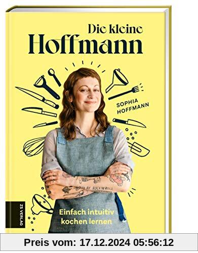 Die kleine Hoffmann: Einfach intuitiv kochen lernen