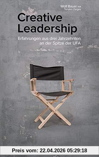 Creative Leadership: Erfahrungen aus drei Jahrzehnten an der Spitze der UFA (edition medienpraxis)