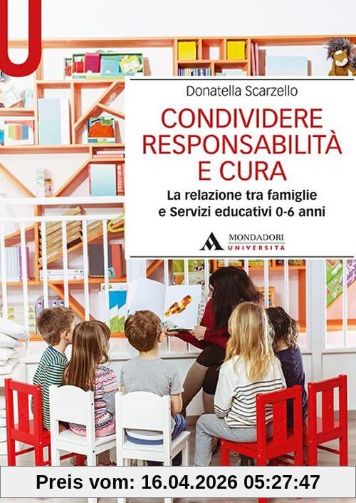 Condividere responsabilità e cura. La relazione tra famiglie e servizi educativi 0-6 anni (Manuali)