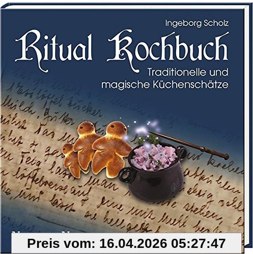 Ritual Kochbuch: Traditionelle und magische Küchenschätze