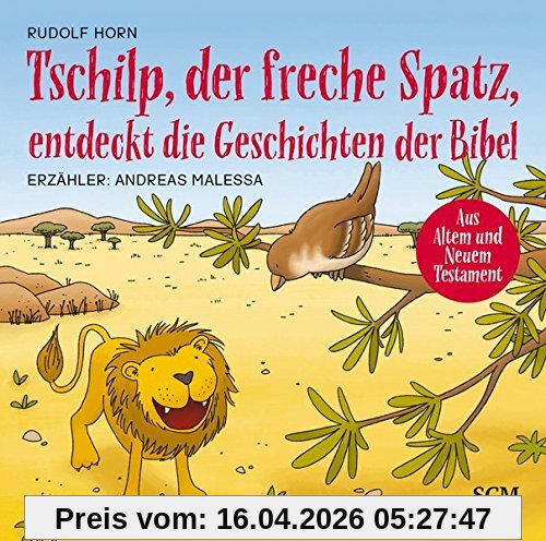 Tschilp, der freche Spatz, entdeckt die Geschichten der Bibel (Kinderbibel - Hörbuch)