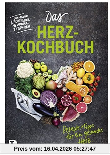 Das Herz-Kochbuch: Rezepte und Tipps für ein gesundes Herz