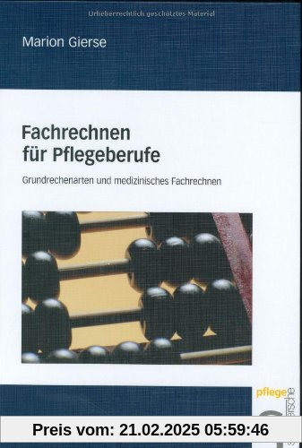 Fachrechnen für Pflegeberufe. Grundrechenarten und medizinisches Fachrechnen. (Lernmaterialien)