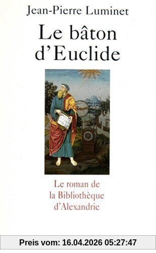 Le bâton d'Euclide : le roman de la bibliothèque d'Alexandrie