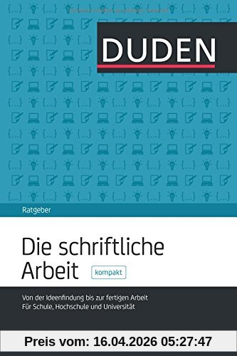 Duden Ratgeber - Die schriftliche Arbeit kompakt