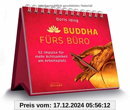 Buddha fürs Büro: 52 Impulse für mehr Achtsamkeit am Arbeitsplatz