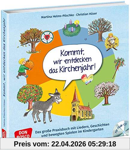 Kommt, wir entdecken das Kirchenjahr, m. Audio-CD. Das große Praxisbuch mit Liedern, Geschichten und bewegten Spielen im Kindergarten