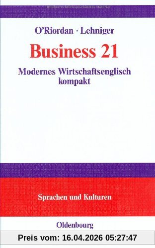 Business 21: Modernes Wirtschaftsenglisch kompaktAn understanding of the business world in the 21st century: Modernes Wirtschaftsenglisch ... of the business world in the 21st century