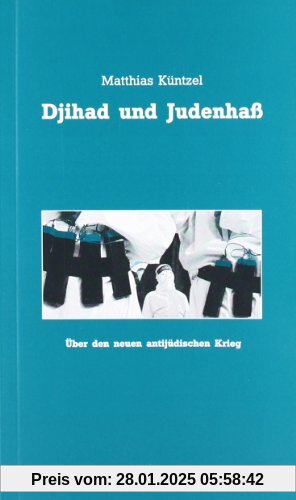 Djihad und Judenhaß. Über den neuen antijüdischen Krieg.