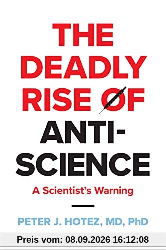 The Deadly Rise of Anti-science: A Scientist's Warning