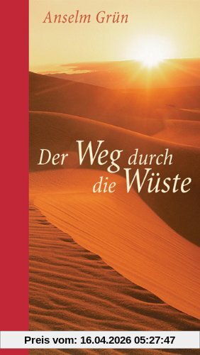 Der Weg durch die Wüste: 40 Weisheitssprüche der Wüstenväter