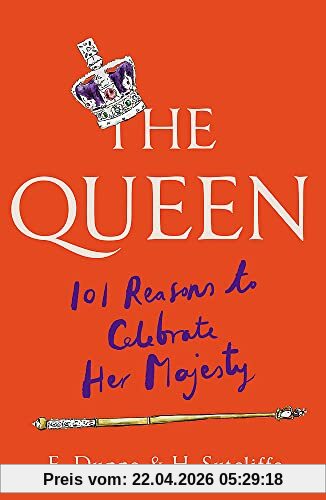 The Queen: 101 Reasons to Celebrate Her Majesty – The Platinum Jubilee edition