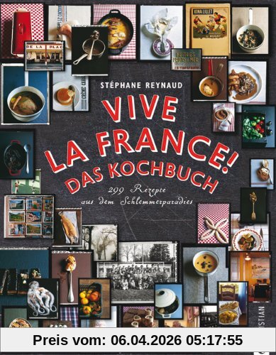 Vive la France! Das Kochbuch: 299 Rezepte aus dem Schlemmerparadies