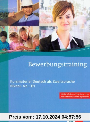 Bewerbungstraining. Kursmaterial Deutsch als Zweitsprache (Niveau A2 - B1)