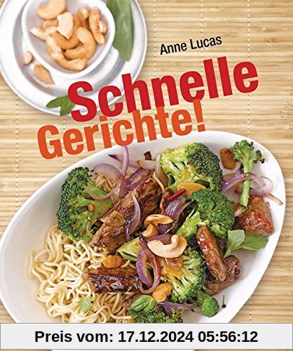 Schnelle Gerichte!: 140 Rezepte - von Pasta, Pizza und Polenta bis Sandwich, Salat und Schnitzel -