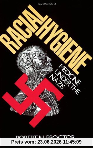 Robert N. Proctor Racial Hygiene, Medicine Under The Nazis