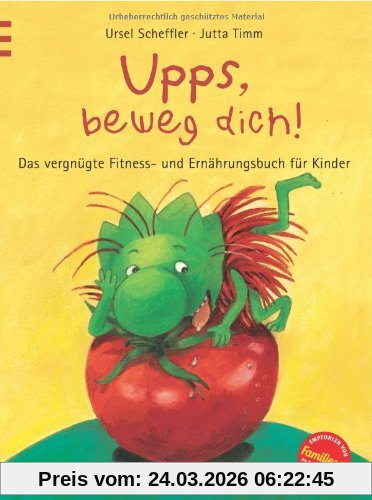 Upps, beweg dich!: Das vergnügte Fitness- und Ernährungsbuch für Kinder